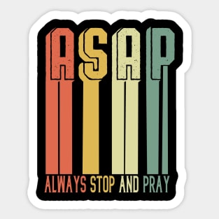 ASAP Always Stop And Pray - Jesus Christ T-Shirt Sticker